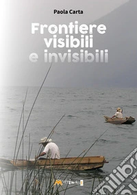 Frontiere visibili e invisibili libro