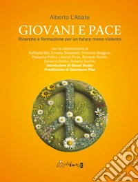 Giovani e pace. Ricerche e formazione per un futuro meno violento libro