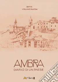 Ambra diario di un paese. Ediz. illustrata libro