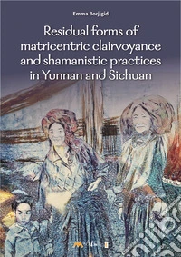 Residual forms of matricentric clairvoyance and shamanistic practices in Yunnan and Sichuan libro