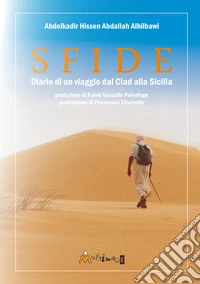 Sfide. Diario di un viaggio dal Ciad alla Sicilia libro