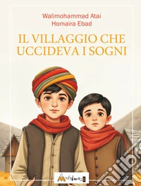 Il villaggio che uccideva i sogni. Ediz. per la scuola libro