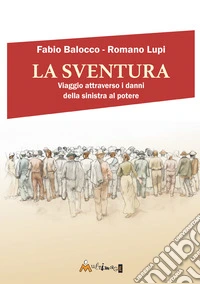 La sventura. Viaggio attraverso i danni della sinistra al potere libro