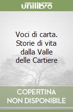 Voci di carta. Storie di vita dalla Valle delle Cartiere libro