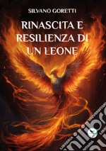 Rinascita e resilienza di un leone