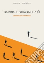 Cambiare strada si può. Generazioni connesse libro