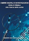 Ombre digitali e investigazioni civili e penali. Alla ricerca della verità libro