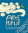 Arte pop-up. Crea, costruisci, colora e incolla 8 capolavori pop-up dei più grandi artisti del '900 libro di Gigli Daniele