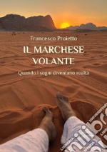 Il marchese volante. Quando i sogni diventano realtà libro