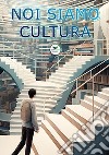 Noi siamo cultura. Ediz. bilingue libro