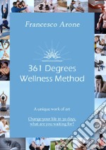 361 Degrees Wellness Method. A unique work of art. Change your life in 30 days, what are you waiting for? libro