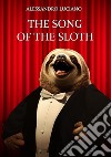 The Song of the sloth libro di Luciano Alessandro