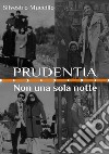 Prudentia. Non una sola notte libro