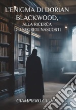 L'enigma di Dorian Blackwood, alla ricerca dei segreti nascosti libro