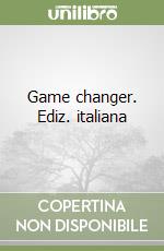 Game changer. Ediz. italiana libro