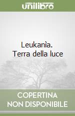 Leukanìa. Terra della luce