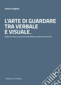 L'arte di guardare tra verbale e visuale. Didattica, scrittura e narrazione multimediale per il patrimonio culturale