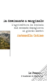 Da dominante a marginale. L'agricoltura in Irpinia dal secondo dopoguerra ai giorni nostri
