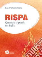 Rispa. Quando si perde un figlio libro