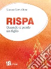 Rispa. Quando si perde un figlio libro