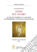 Vivre est un art. La volonté libre ou la notion de proaíresis chez Jean Chrysostome libro