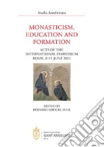 Monasticism, education and formation (Acts of the International Symposium, Rome, 8-11 June 2021) libro