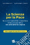 La scienza per la pace. Nuovi discepoli della conoscenza. Il metodo scientifico nel cambiamento d'epoca. Messaggio di papa Francesco libro