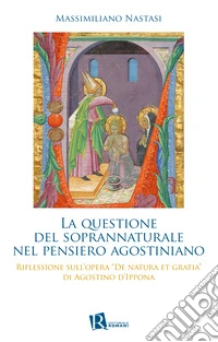 La questione del soprannaturale nel pensiero agostiniano. Riflessione sull'opera «De natura et gratia» di Agostino d'Ippona libro