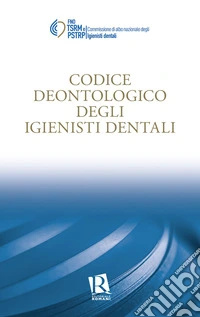 Codice deontologico degli igienisti dentali libro