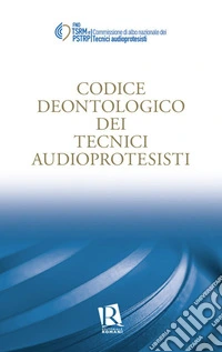 Codice deontologico dei tecnici audioprotesisti libro