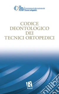 Codice deontologico dei tecnici ortopedici libro