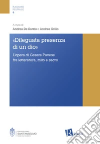 «Dileguata presenza di un Dio». L'opera di Cesare Pavese fra letteratura, mito e sacro libro