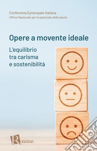 Opere a movente ideale. L'equilibrio tra carisma e sostenibilità libro