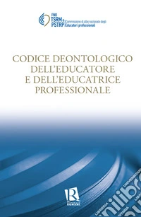 Codice deontologico dell'educatore e dell'educatrice professionale libro