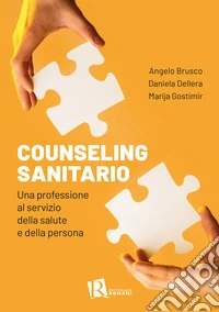 Counseling sanitario. Una professione al servizio della salute e della persona libro