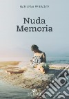 Nuda memoria libro di Ferrante Marilena