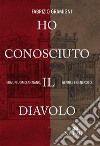 Ho conosciuto il diavolo. Era un uomo anziano, gentile e generoso libro