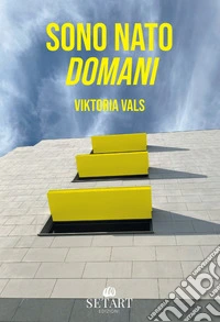 Sono nato domani libro