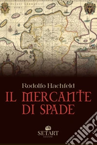Il mercante di spade libro
