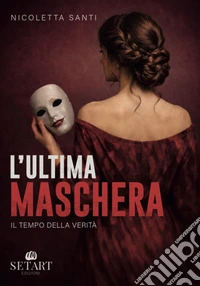 L'ultima maschera. Il tempo della verità