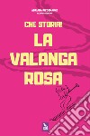 Che storia! La valanga rosa libro