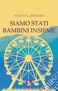 Siamo stati bambini insieme libro