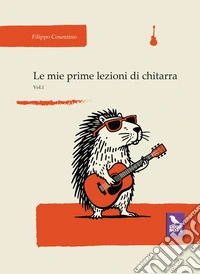 Le mie prime lezioni di chitarra. Vol. 1 libro