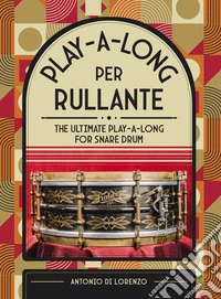 Play-a-long per rullante-The ultimate play-a-long for snare drum. Ediz. bilingue libro