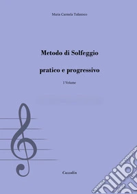 Metodo di solfeggio pratico e progressivo libro