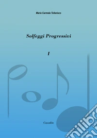 Solfeggi progressivi. Vol. 1: 52 solfeggi progressivi in chiave di violino libro