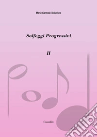 Solfeggi progressivi. Vol. 2: 20 solfeggi progressivi nella doppia chiave libro