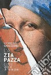 La zia pazza. E altre storie di famiglia libro di Carlesimo Leopoldo