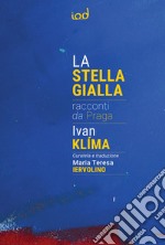 La stella gialla. Racconti da Praga libro