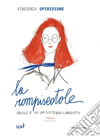 La rompiscatole. Odissea in un sistema corrotto libro